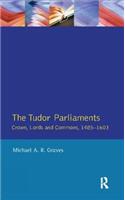 Tudor Parliaments,The Crown,Lords and Commons,1485-1603