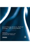 Land Change Science, Political Ecology, and Sustainability