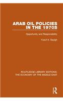 Arab Oil Policies in the 1970s (RLE Economy of Middle East)