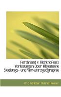 Ferdinand V. Richthofen's Vorlesungen Uber Allgemeine Siedlungs- Und Verkehrsgeographie