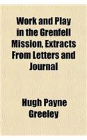 Work and Play in the Grenfell Mission, Extracts from Letters and Journal: (English)
