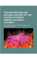 The Description and Natural History of the Coasts of North America (Acadia) (Volume 2)