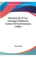 Memoria Per Il Cav. Giuseppe Debbasche Contro Gli Eredi Samama (1880)