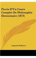 Precis D'Un Cours Complet De Philosophie Elementaire (1873)