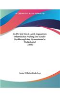 Zu Der Zuf Den 2. April Angesetzten Offentilichen Prufung Der Schuler Des Herzoglichen Gymnasiums In Wolfenbuttel (1855)