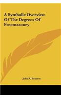 A Symbolic Overview of the Degrees of Freemasonry