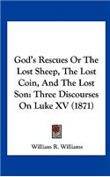 God's Rescues or the Lost Sheep, the Lost Coin, and the Lost Son