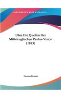 Uber Die Quellen Der Mittelenglischen Paulus-Vision (1883)