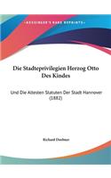 Die Stadteprivilegien Herzog Otto Des Kindes