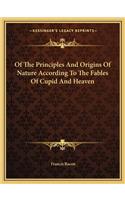 Of The Principles And Origins Of Nature According To The Fables Of Cupid And Heaven: (English)