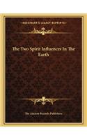 The Two Spirit Influences in the Earth