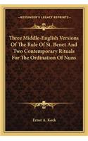 Three Middle-English Versions of the Rule of St. Benet and Two Contemporary Rituals for the Ordination of Nuns