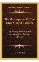 The Masterpieces of the Ohio Mound Builders the Masterpieces of the Ohio Mound Builders