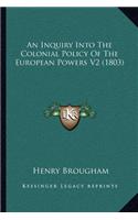 Inquiry Into The Colonial Policy Of The European Powers V2 (1803)