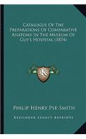 Catalogue of the Preparations of Comparative Anatomy in the Museum of Guy's Hospital (1874)