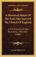 Historical Sketch Of The First Fifty Years Of The Church Of England