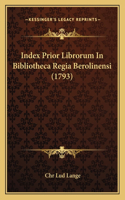 Index Prior Librorum In Bibliotheca Regia Berolinensi (1793)