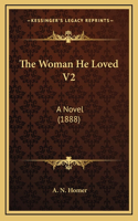 The Woman He Loved V2: A Novel (1888)