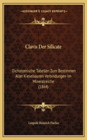 Clavis Der Silicate: Dichotomische Tabellen Zum Bestimmen Aller Kieselsauren Verbindungen Im Mineralreiche (1864)(German)