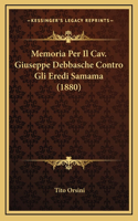 Memoria Per Il Cav. Giuseppe Debbasche Contro Gli Eredi Samama (1880)