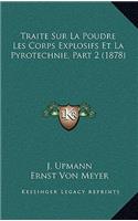 Traite Sur La Poudre Les Corps Explosifs Et La Pyrotechnie, Part 2 (1878)