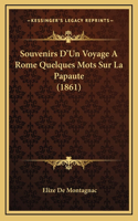 Souvenirs D'Un Voyage A Rome Quelques Mots Sur La Papaute (1861)