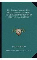 Entwicklung Der Arbeiterberufsvereine In Grossbritannien Und Deutschland (1896)