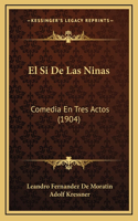 El Si De Las Ninas: Comedia En Tres Actos (1904)