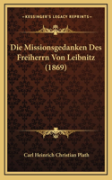 Die Missionsgedanken Des Freiherrn Von Leibnitz (1869)