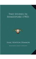 Two Studies in Shakespeare (1903)