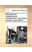 Brevissimum Metaphysicae Compendium, Secundum Mentem Nominalium.