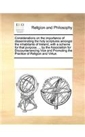 Considerations on the Importance of Disseminating the Holy Scriptures Amongst the Inhabitants of Ireland, with a Scheme for That Purpose, ... by the Association for Discountenancing Vice and Promoting the Practice of Religion and Virtue.