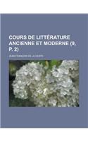 Cours de Litterature Ancienne Et Moderne (9, P. 2 ): (English)