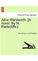 Alice Wentworth. [A novel. By N. Radecliffe.]
