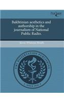 Bakhtinian Aesthetics and Authorship in the Journalism of National Public Radio