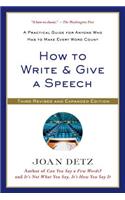 How to Write & Give a Speech: A Practical Guide for Anyone Who Has to Make Every Word Count (Revised, Expanded)