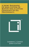 Short Biography of John Cotton of Boston and a Cotton Genealogy of His Descendants