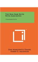 The Real Babe Ruth with Anecdotes