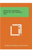 Spanish Cathedral Music in the Golden Age: (English)