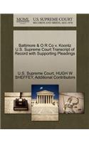 Baltimore & O R Co V. Koontz U.S. Supreme Court Transcript of Record with Supporting Pleadings