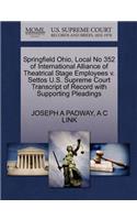 Springfield Ohio, Local No 352 of International Alliance of Theatrical Stage Employees V. Settos U.S. Supreme Court Transcript of Record with Supporting Pleadings