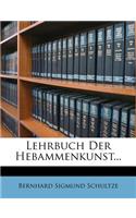 Lehrbuch Der Hebammenkunst...