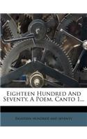 Eighteen Hundred and Seventy, a Poem. Canto 1...