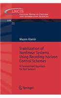 Stabilization of Nonlinear Systems Using Receding-Horizon Control Schemes: A Parametrized Approach for Fast Systems. Lecture Notes in Control and Information Sciences 339: (Lecture Notes in Control and Information Sciences)
