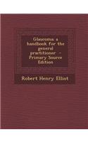 Glaucoma; A Handbook for the General Practitioner