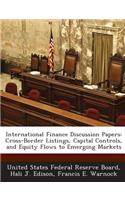 International Finance Discussion Papers: Cross-Border Listings, Capital Controls, and Equity Flows to Emerging Markets