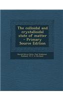 The Colloidal and Crystalloidal State of Matter