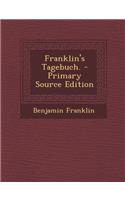 Franklin's Tagebuch. - Primary Source Edition