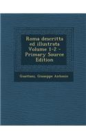 Roma Descritta Ed Illustrata Volume 1-2 - Primary Source Edition