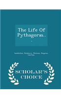 Life of Pythagoras... - Scholar's Choice Edition